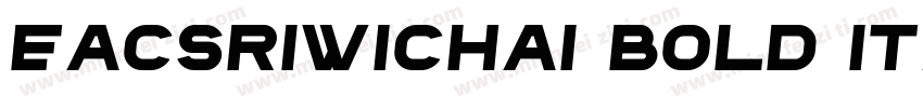 EACSriwichai Bold Italic字体转换